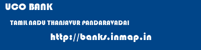 UCO BANK  TAMIL NADU THANJAVUR PANDARAVADAI   banks information 